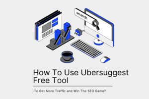 How To Use Ubersuggest Free Tool To Get More .